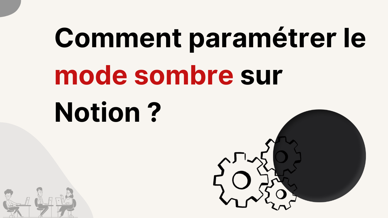 Comment utiliser le mode sombre sur Notion ?