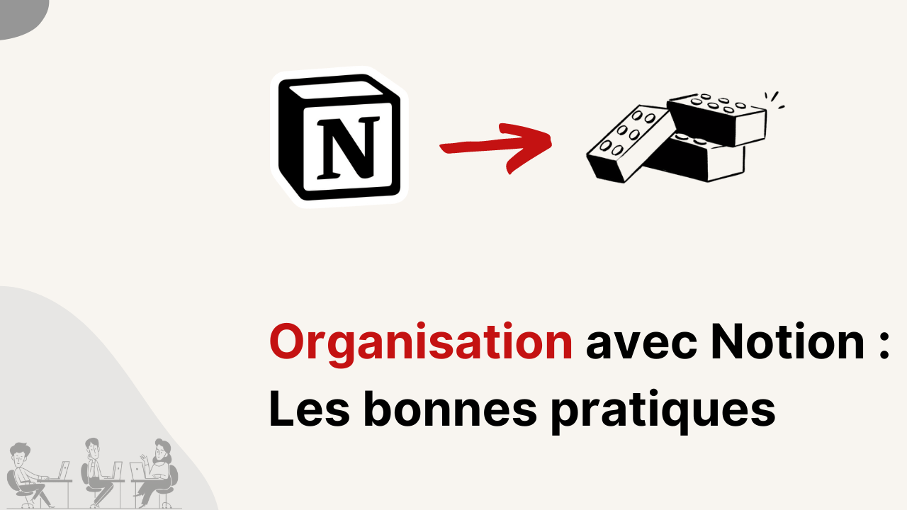 Organisation avec Notion : Les Bonnes Pratiques