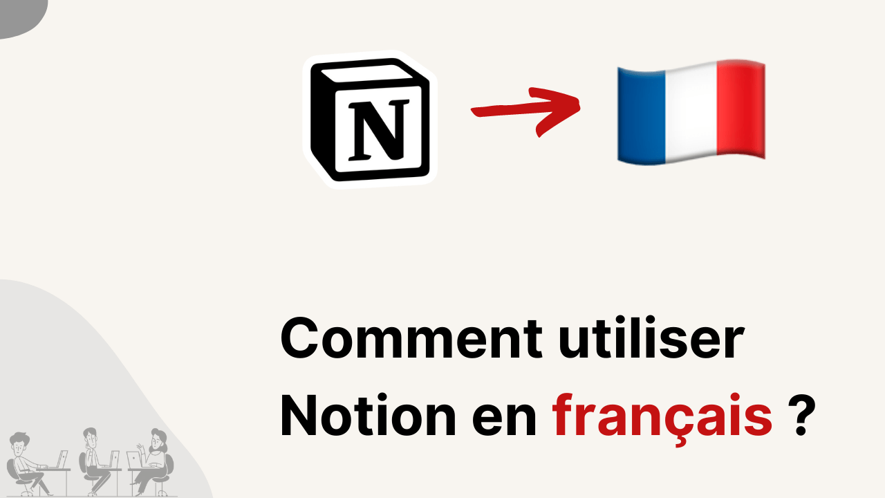 Comment utiliser l’outil Notion en français ?