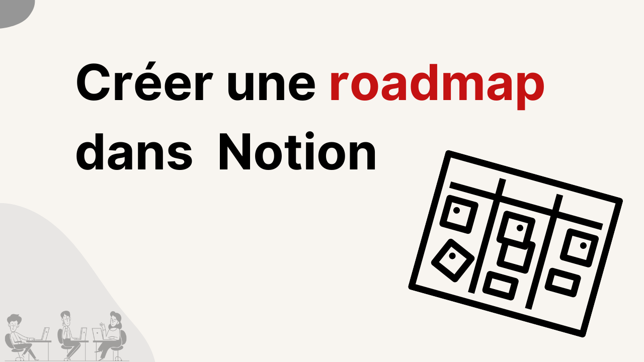Comment créer une roadmap avec Notion ?
